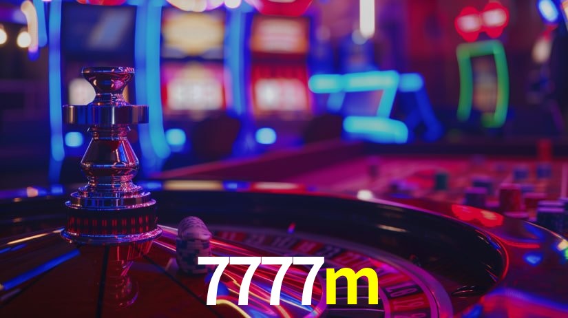 7777m: Jogos de Caça-Níqueis-Altas Recompensas, Roleta-Velocidade, Blackjack-Desafios Máximos